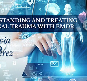 Understanding and Treating Medical Trauma with EMDR